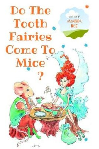 Cover of Do The Tooth Fairies Come To Mice?