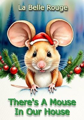 Book cover for There's A Mouse In Our House