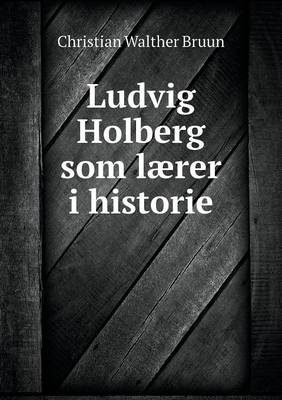 Book cover for Ludvig Holberg som lærer i historie