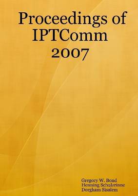 Book cover for IPTComm 2007 Telecommunications in the Internet Age: Proceedings of the 1st International Conference on Principles, Systems and Applications of IP Telecommunications July 19-20 Columbia University New York