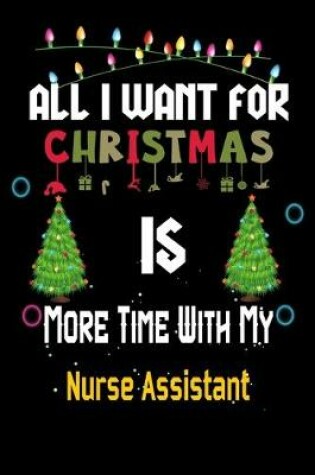 Cover of All I want for Christmas is more time with my Nurse Assistant