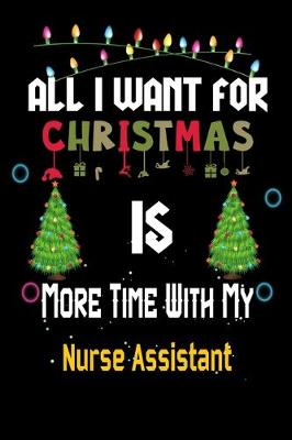 Book cover for All I want for Christmas is more time with my Nurse Assistant