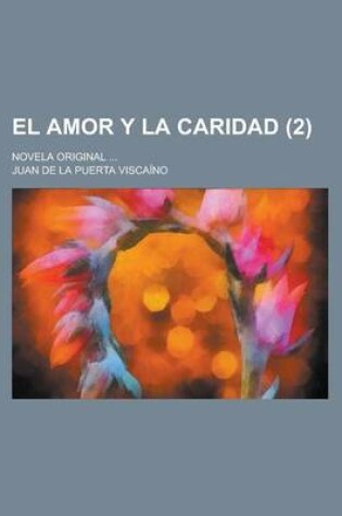 Cover of El Amor y La Caridad; Novela Original ... (2)