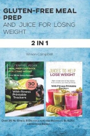 Cover of Gluten-Free Meal Prep and Juice for Losing Weight