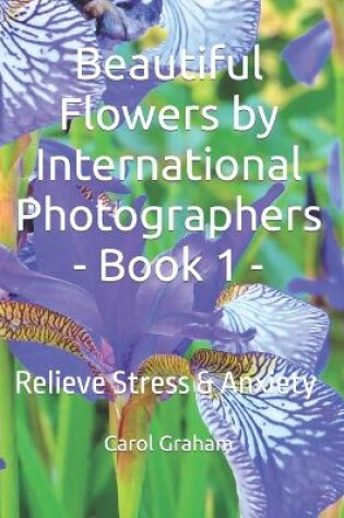 Cover of Beautiful Flowers by International Photographers - Book 1 -