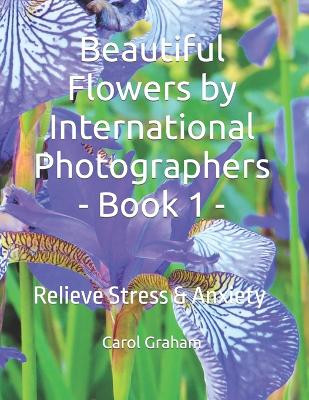 Book cover for Beautiful Flowers by International Photographers - Book 1 -