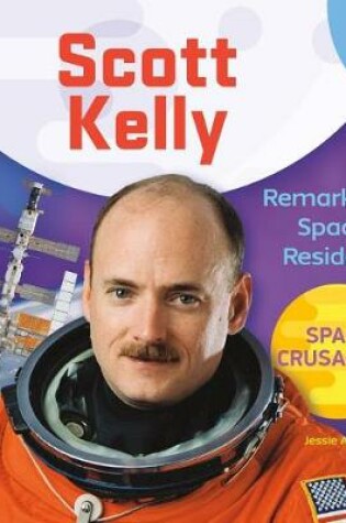 Cover of Scott Kelly: Remarkable Space Resident