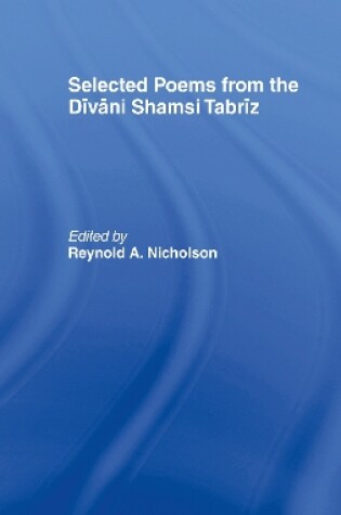 Cover of Selected Poems from the Divani Shamsi Tabriz