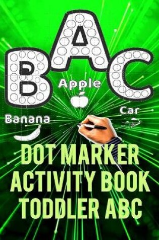 Cover of Dot Marker Activity Book Toddler ABC