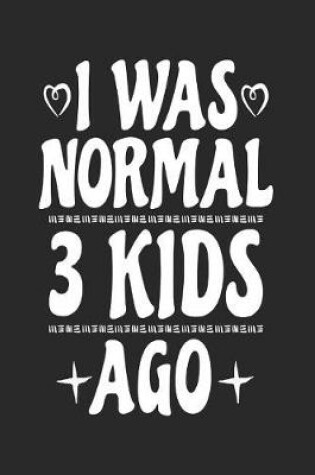 Cover of I Was Normal 3 Kids Ago