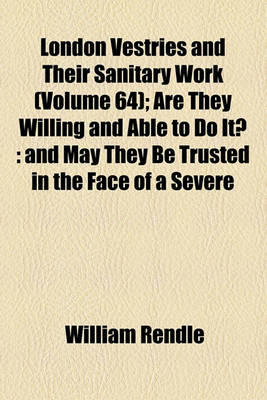 Book cover for London Vestries and Their Sanitary Work (Volume 64); Are They Willing and Able to Do It?