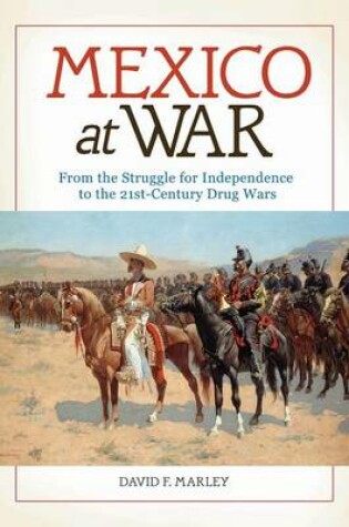 Cover of Mexico at War: From the Struggle for Independence to the 21st-Century Drug Wars