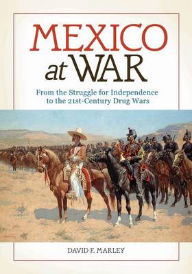 Book cover for Mexico at War: From the Struggle for Independence to the 21st-Century Drug Wars