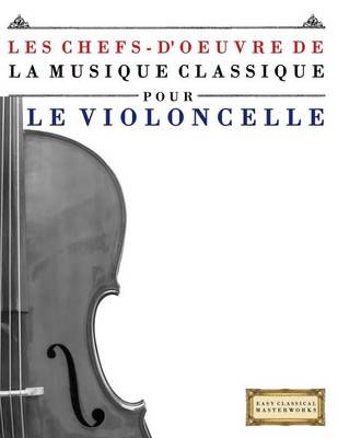 Book cover for Les Chefs-d'Oeuvre de la Musique Classique Pour Le Violoncelle