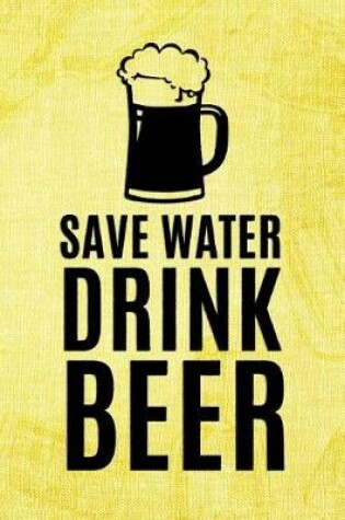 Cover of Save Wate Drink Beer