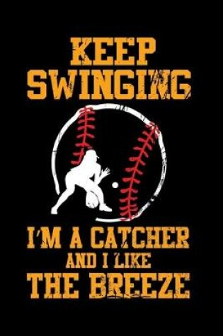 Cover of Keep Swinging I'm A Catcher And I Like The Breeze