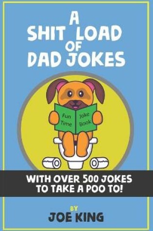 Cover of A Sh*t Load of Dad Jokes