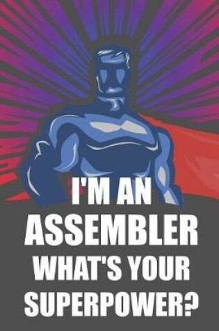 Cover of I'm an Assembler What's Your Superpower?