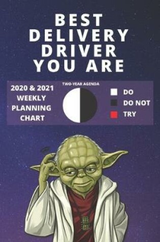 Cover of 2020 & 2021 Two-Year Weekly Planner For Best Delivery Driver Gift - Funny Yoda Quote Appointment Book - Two Year Agenda Notebook