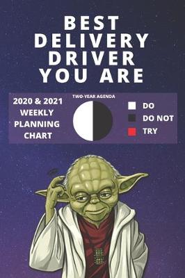 Book cover for 2020 & 2021 Two-Year Weekly Planner For Best Delivery Driver Gift - Funny Yoda Quote Appointment Book - Two Year Agenda Notebook