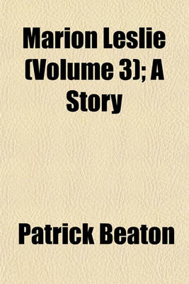 Book cover for Marion Leslie (Volume 3); A Story