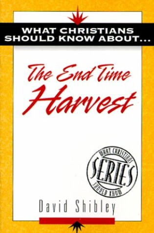 Cover of What Christians Should Know About the End-time Harvest