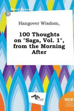 Cover of Hangover Wisdom, 100 Thoughts on Saga, Vol. 1, from the Morning After