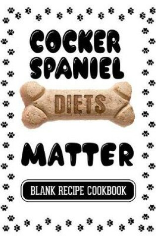 Cover of Cocker Spaniel Diets Matter