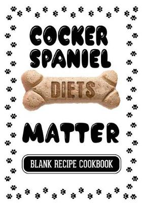 Book cover for Cocker Spaniel Diets Matter