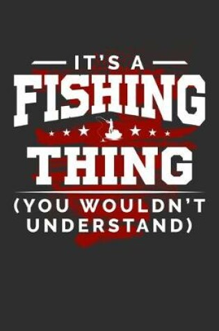 Cover of It's An Fishing Thing You Wouldn't Understand