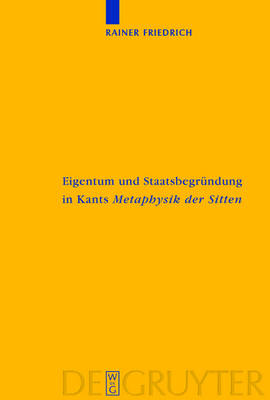Cover of Eigentum und Staatsbegrundung in Kants 'Metaphysik der Sitten'