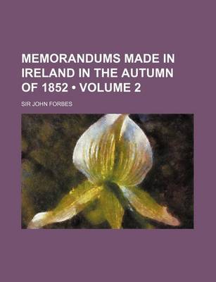 Book cover for Memorandums Made in Ireland in the Autumn of 1852 (Volume 2)