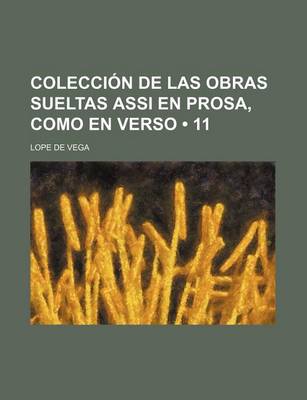Book cover for Coleccion de Las Obras Sueltas Assi En Prosa, Como En Verso (11)