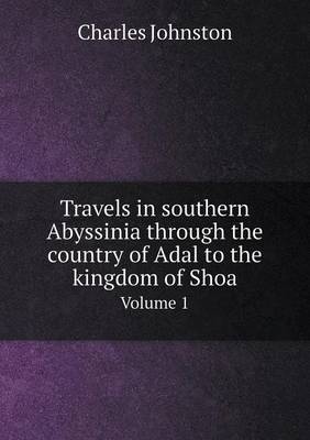Book cover for Travels in southern Abyssinia through the country of Adal to the kingdom of Shoa Volume 1