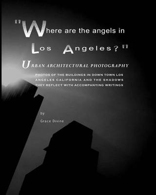 Book cover for Where are the Angels in Los Angeles? Urban Architectural Photography