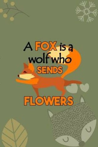 Cover of A Fox Is A Wolf Who Sends Flowers