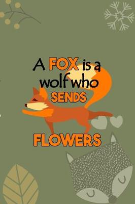Book cover for A Fox Is A Wolf Who Sends Flowers