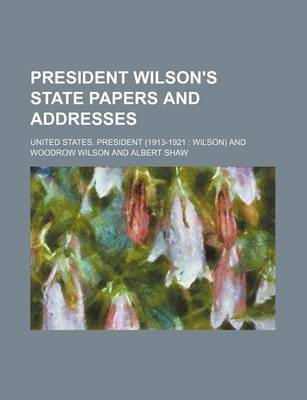 Book cover for President Wilson's State Papers and Addresses