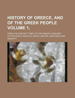 Book cover for History of Greece, and of the Greek People; From the Earliest Times to the Roman Conquest Volume 1,