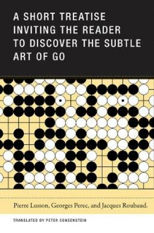 Cover of A Short Treatise Inviting the Reader to Discover the Subtle Art of Go