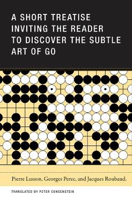 Book cover for A Short Treatise Inviting the Reader to Discover the Subtle Art of Go
