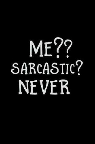 Cover of Me? Sarcastic? Never