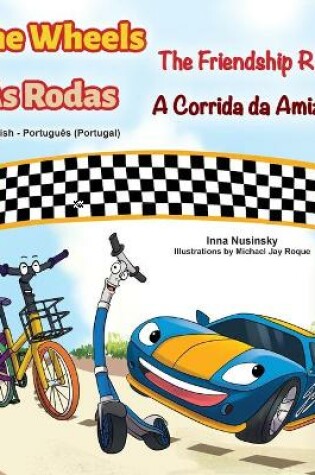 Cover of The Wheels -The Friendship Race (English Portuguese Bilingual Children's Book - Portugal)