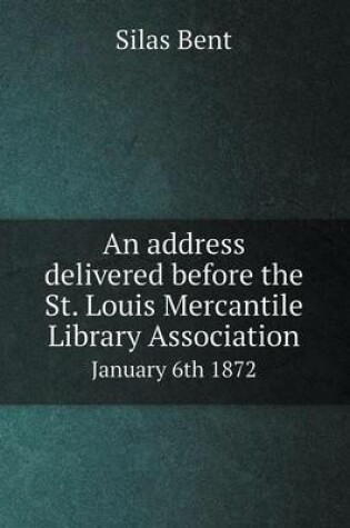 Cover of An Address Delivered Before the St. Louis Mercantile Library Association January 6th 1872