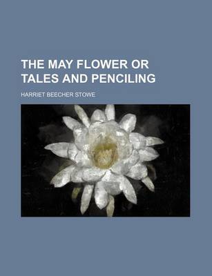 Book cover for The May Flower or Tales and Penciling