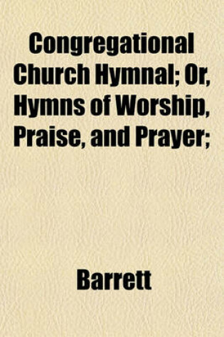 Cover of Congregational Church Hymnal; Or, Hymns of Worship, Praise, and Prayer;
