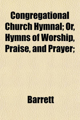 Book cover for Congregational Church Hymnal; Or, Hymns of Worship, Praise, and Prayer;