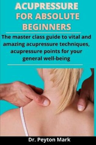 Cover of Acupressure For Absolute Beginners