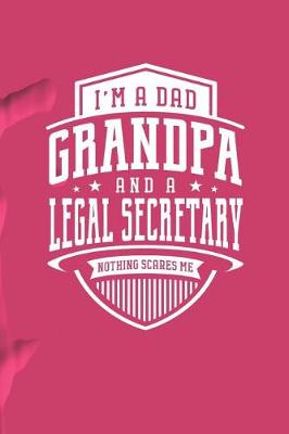 Book cover for I'm A Dad Grandpa & A Legal Secretary Nothing Scares Me