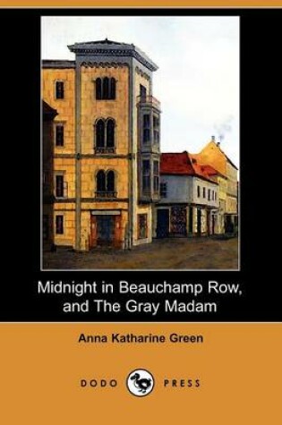 Cover of Midnight in Beauchamp Row, and the Gray Madam (Dodo Press)